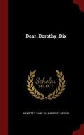 Dear_dorothy_dix di Harnett T Kane, Klla Bentley Arthur edito da Andesite Press