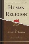 Human Religion (classic Reprint) di Claude M Johnson edito da Forgotten Books