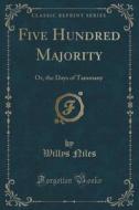 Five Hundred Majority di Willys Niles edito da Forgotten Books