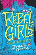 Rebel Girls di Elizabeth Keenan edito da INKYARD PR