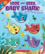 Hide-And-Seek, Baby Shark! di Scholastic Inc edito da CARTWHEEL BOOKS