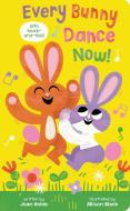 Every Bunny Dance Now di Joan Holub edito da CARTWHEEL BOOKS