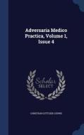 Adversaria Medico Practica, Volume 1, Issue 4 di Christian Gottlieb Ludwig edito da Sagwan Press