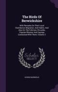 The Birds Of Berwickshire di George Muirhead edito da Palala Press