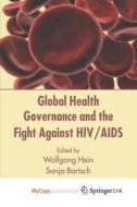 Global Health Governance And The Fight Against HIV/AIDS edito da Springer Nature B.V.
