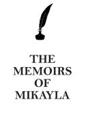 THE MEMOIRS OF  MIKAYLA AFFIRMATIONS WORKBOOK Positive Affirmations Workbook Includes di Affirmations World edito da Positive Life