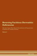 Reversing Factitious Dermatitis: Deficiencies The Raw Vegan Plant-Based Detoxification & Regeneration Workbook for Heali di Health Central edito da LIGHTNING SOURCE INC