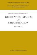 Generating Images of Stratification: A Formal Theory di Thomas J. Fararo, Kenji Kosaka edito da SPRINGER NATURE