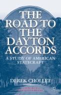 The Road to the Dayton Accords di Derek Chollet edito da Palgrave USA