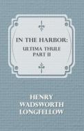 In the Harbor di Henry Wadsworth Longfellow edito da Blatter Press