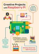 Creative Projects with Raspberry Pi di Kirsten Kearney, Will Freeman edito da ABRAMS