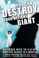 You Can Destroy Your Defiant Giant! di Mable Ngalande-Fuller edito da AuthorHouse