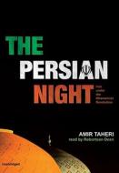 The Persian Night: Iran Under the Khomeinist Revolution [With Earbuds] di Amir Taheri edito da Findaway World