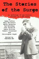 The Stories of the Surge: An Anthology of New Fiction Written in a New Style edito da AUTHORHOUSE