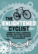 The Enlightened Cyclist di BikeSnobNYC edito da Chronicle Books