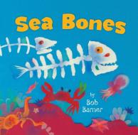 Sea Bones di Bob Barner edito da Chronicle Books