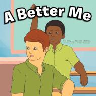 A Better Me di Amy L. Deanes-Henley edito da Xlibris