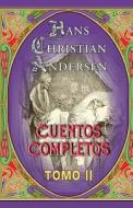 Cuentos Completos (Tomo 2): Cuentos, Fabulas, Andersen, Mitos, Infantil di Hans Christian Andersen edito da Createspace