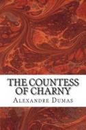 The Countess of Charny di Alexandre Dumas edito da Createspace