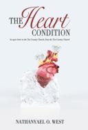 The Heart Condition di Nathanyael O. West edito da LifeRich Publishing