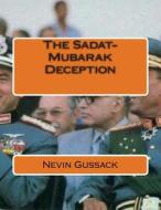 The Sadat-Mubarak Deception di Nevin Gussack edito da Createspace