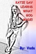 Katie Day Learns What God Made: Katie Day di Vada Rosenkrans edito da Createspace