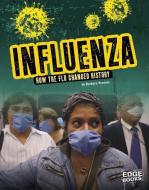Influenza: How the Flu Changed History di Barbara Krasner edito da CAPSTONE PR