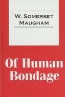 Of Human Bondage di W. Somerset Maugham edito da Transaction Publishers