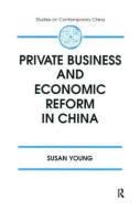 Private Business and Economic Reform in China di Susan Young edito da Taylor & Francis Inc