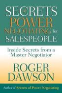 Secrets Of Power Negotiating For Salespeople di Roger Dawson edito da Career Press
