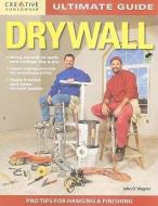 Ultimate Guide Drywall di John D. Wagner edito da CREATIVE HOMEOWNER PR