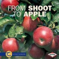 From Shoot to Apple di Shannon Zemlicka edito da Lerner Publishing Group