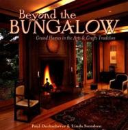 Beyond The Bungalow di Paul Duchscherer edito da Gibbs M. Smith Inc