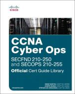 CCNA Cyber Ops (SECFND #210-250 and SECOPS #210-255) Official Cert Guide Library di Omar Santos, Joseph Muniz, Stefano De Crescenzo edito da CISCO