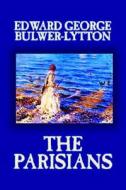 The Parisians by Edward George Lytton Bulwer-Lytton, Fiction di Edward George Bulwer-Lytton edito da Wildside Press