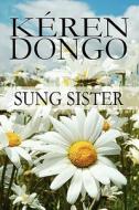 Sung Sister di Keren Dongo edito da America Star Books