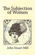 The Subjection of Women di John Stuart Mill edito da READACLASSIC COM