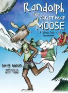 Randolph the Christmas Moose di Gerry Gibson edito da Loving Healing Press