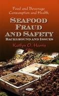 Seafood Fraud & Safety edito da Nova Science Publishers Inc