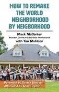 How to Remake the World One Neighborhood at a Time di Mack McCarter, Tim Muldoon edito da ORBIS BOOKS