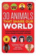 30 Animals That Share Our World di InkThinkTank edito da Seagrass Press