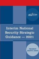 Interim National Security Strategic Guidance: Renewing America's Advantages di President Joseph R. Biden edito da COSIMO REPORTS