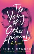 The Young of Other Animals di Chris Cander edito da LITTLE A