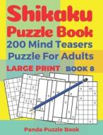 SHIKAKU PUZZLE BOOK - 200 MIND TEASERS P di PANDA PUZZLE BOOK edito da LIGHTNING SOURCE UK LTD
