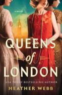 The Queens of London di Heather Webb edito da SOURCEBOOKS INC