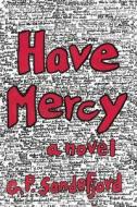 Have Mercy di G. P. Sandefjord edito da UNIV OF HAWAII PR