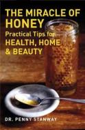 Miracle of Honey di Dr Penny Stanway edito da Watkins Media