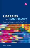 Libraries And Sanctuary di John Vincent edito da Facet Publishing