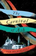 The Carnival of Ash di Tom Beckerlegge edito da SOLARIS