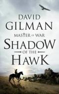 Shadow Of The Hawk di David Gilman edito da Head Of Zeus